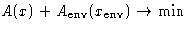$A(x)+A_{\text{env}}(x_{\text{env}})\to\min$