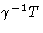 $\gamma^{-1}T$