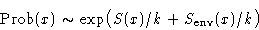 \begin{displaymath}
\Prob(x)\sim\exp\bigl(S(x)/k+S_{\text{env}}(x)/k\bigr)\end{displaymath}