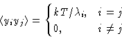 \begin{displaymath}
\left\langle y_i y_j\right\rangle = 
 \begin{cases}
 kT/\lambda_i, & i=j\  0, & i\ne j
 \end{cases}\end{displaymath}