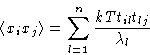 \begin{displaymath}
\left\langle x_i x_j\right\rangle = \sum_{l=1}^n \frac{kTt_{il}t_{lj}}{\lambda_l}\end{displaymath}