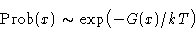 \begin{displaymath}
 \Prob(x)\sim\exp\bigl(-G(x)/kT\bigr)\end{displaymath}