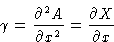 \begin{displaymath}
\gamma = \frac{\partial^2 A}{\partial x^2} = \frac{\partial X}{\partial x}\end{displaymath}