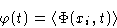 \begin{displaymath}
\varphi(t) = \left\langle \Phi(x_i,t)\right\rangle
\end{displaymath}