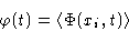 \begin{displaymath}
\varphi(t) = \left\langle \Phi(x_i,t)\right\rangle
 \end{displaymath}