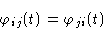 \begin{displaymath}
\varphi_{ij}(t)=\varphi_{ji}(t)
\end{displaymath}
