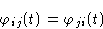 \begin{displaymath}
 \varphi_{ij}(t)=\varphi_{ji}(t)
 \end{displaymath}