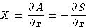 \begin{displaymath}
X=\frac{\partial A}{\partial x} = -\frac{\partial S}{\partial x}\end{displaymath}