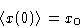\begin{displaymath}
\left\langle x(0)\right\rangle=x_0\end{displaymath}