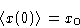 \begin{displaymath}
 \left\langle x(0)\right\rangle=x_0\end{displaymath}