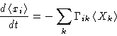 \begin{displaymath}
\frac{d\left\langle x_i\right\rangle}{dt} = - \sum_k \Gamma_{ik} \left\langle X_k\right\rangle \end{displaymath}