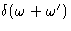$\delta(\omega+\omega')$