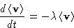 \begin{displaymath}
\frac{d\left\langle \mathbf{v}\right\rangle}{dt}=-\lambda\left\langle \mathbf{v}\right\rangle\end{displaymath}
