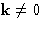 $\mathbf{k}\ne0$