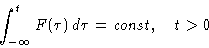 \begin{displaymath}
\int_{-\infty}^t F(\tau)\,d\tau = \mathit{const}, \quad t\gt \end{displaymath}