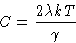 \begin{displaymath}
C=\frac{2\lambda kT}{\gamma}\end{displaymath}