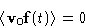 \begin{displaymath}
\left\langle \mathbf{v}_0\mathbf{f}(t)\right\rangle=0\end{displaymath}