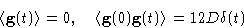 \begin{displaymath}
\left\langle \mathbf{g}(t)\right\rangle=0,\quad
 \left\langle \mathbf{g}(0)\mathbf{g}(t)\right\rangle=12D\delta(t)\end{displaymath}