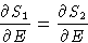 \begin{displaymath}
\frac{\partial S_1}{\partial E} = \frac{\partial S_2}{\partial E}
\end{displaymath}