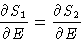 \begin{displaymath}
\frac{\partial S_1}{\partial E} = \frac{\partial S_2}{\partial E}
 \end{displaymath}