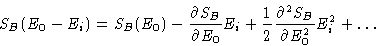\begin{displaymath}
S_B(E_0-E_i) = S_B(E_0) - \frac{\partial S_B}{\partial E_0} ...
... \frac12
\frac{\partial^2 S_B}{\partial E_0^2} E_i^2 + \dots
\end{displaymath}