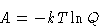 \begin{displaymath}
A = -kT\ln Q\end{displaymath}