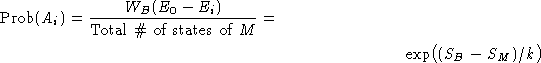 \begin{multline*}
\Prob(A_i) = \frac{W_B(E_0-E_i)}{\text{Total \char93  of states of $M$}} =\  \exp\bigl((S_B-S_M)/k\bigr)\end{multline*}