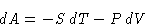 \begin{displaymath}
dA = -S\,dT-P\,dV\end{displaymath}