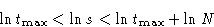 \begin{displaymath}
\ln t_{\max} < \ln s < \ln t_{\max} + \ln N
 \end{displaymath}