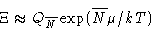 \begin{displaymath}
\Xi\approx Q_{\overline{N}}\exp(\overline{N}\mu/kT)
 \end{displaymath}