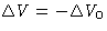 $\Delta V= - \Delta V_0$