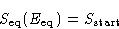 \begin{displaymath}
S_{\text{eq}}(E_{\text{eq}}) = S_{\text{start}}\end{displaymath}