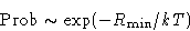 \begin{displaymath}
 \Prob\sim\exp(-R_{\min}/kT)\end{displaymath}