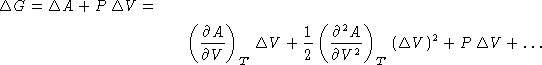 \begin{multline*}
\Delta G = \Delta A + P\, \Delta V =\  \left(\frac{\partial
 ...
 ...^2 A}{\partial V^2}\right)_{T}\,(\Delta
 V)^2 + P\,\Delta V+\dots\end{multline*}