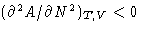 $(\partial^2 A/\partial N^2)_{T,V} <0$