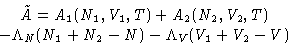 \begin{displaymath}
 \begin{gathered}
 \tilde A = A_1(N_1,V_1,T) + A_2(N_2,V_2,T)\\  - \Lambda_N(N_1+N_2-N) -
 \Lambda_V(V_1+V_2-V)\end{gathered}\end{displaymath}