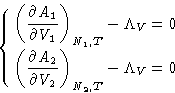 \begin{displaymath}
\left\{
 \begin{aligned}
 \left(\frac{\partial A_1}{\partial...
 ...ial V_2}\right)_{N_2,T}
 -\Lambda_V &= 0
 \end{aligned} \right.\end{displaymath}