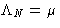 $\Lambda_N=\mu$