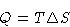 \begin{displaymath}
 Q = T \Delta S
 \end{displaymath}