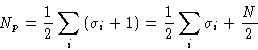 \begin{displaymath}
N_p = \frac12\sum_i \left(\sigma_i+1\right) = \frac12 \sum_i \sigma_i + \frac{N}{2}\end{displaymath}