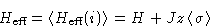 \begin{displaymath}
H_{\text{eff}}=\left\langle H_{\text{eff}}(i)\right\rangle= H + Jz\left\langle \sigma\right\rangle\end{displaymath}