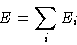 \begin{displaymath}
E=\sum_i E_i\end{displaymath}