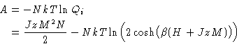 \begin{displaymath}
 \begin{split}
 A &= -NkT\ln Q_i \  &= \frac{JzM^2N}{2} - NkT\ln\Bigl(2\cosh\bigl(\beta(H + JzM)\bigr)\Bigr)
 \end{split}\end{displaymath}