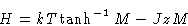 \begin{displaymath}
 H = kT\tanh^{-1} M - JzM\end{displaymath}