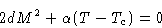 \begin{displaymath}
 2dM^2+\alpha(T-T_c)=0\end{displaymath}