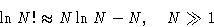 \begin{displaymath}
\ln N!\approx N\ln N - N,\quad N\gg1\end{displaymath}