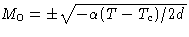 $M_0 =
 \pm\sqrt{-\alpha(T-T_c)/2d}$