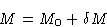 \begin{displaymath}
M = M_0+\delta M
 \end{displaymath}