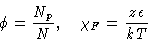 \begin{displaymath}
\phi = \frac{N_p}{N},\quad \chi_F = \frac{z\epsilon}{kT}\end{displaymath}