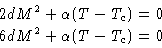 \begin{displaymath}
\begin{aligned}
 2dM^2+\alpha(T-T_c)&=0\  6dM^2+\alpha(T-T_c)&=0
 \end{aligned} \end{displaymath}